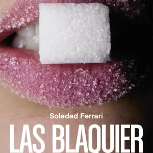 Las Blaquier: Amores y secretos de las rebeldes de la clase alta argentina