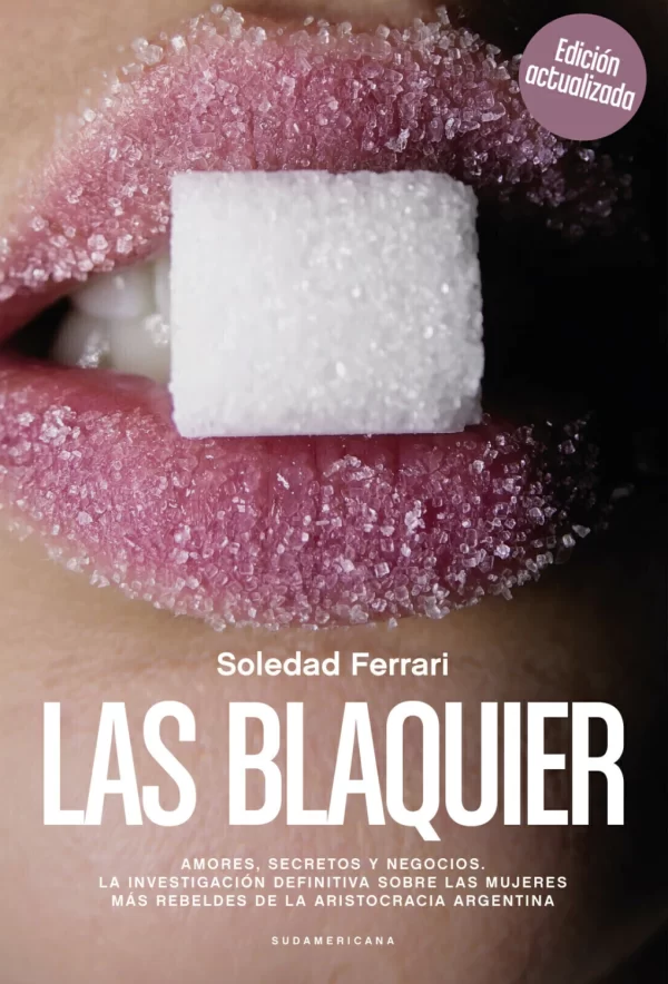 Las Blaquier: Amores y secretos de las rebeldes de la clase alta argentina